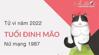 Tử vi tuổi Đinh Mão năm 2022 nữ mạng 1987: Điềm tài lộc cát lành