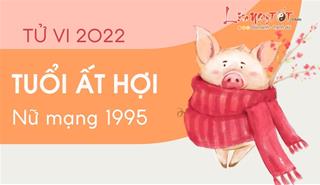 Tử vi tuổi Ất Hợi năm 2022 nữ mạng 1995: Cơ hội và thách thức song hành