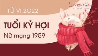 Tử vi tuổi Kỷ Hợi năm 2022 nữ mạng 1959: Có những thuận lợi nhất định