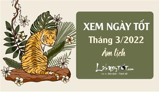 Xem ngày tốt tháng 3 năm 2022 âm lịch để tiến hành đại sự, giúp mọi việc hanh thông