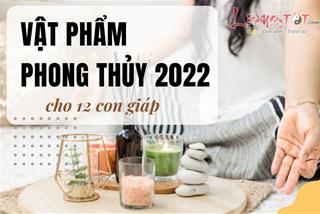 Năm mới 2022 muốn suôn sẻ trăm bề, chớ bỏ qua vật phẩm phong thủy bảo hộ bình an - hút tài lộc cho 12 con giáp