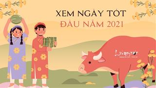Xem ngày tốt đầu năm 2021 để Xuất hành, Khai trương, Mở hàng, Lễ Chùa, Khai bút