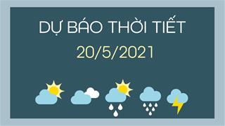 Dự báo thời tiết ngày mai 20/5/2021: Hà Nội tăng nhiệt mạnh, TPHCM có mưa rải rác