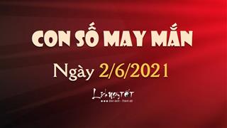 Con số may mắn hôm nay 2/6/2021 theo tuổi: Tìm SỐ ĐẸP hôm nay cho bạn