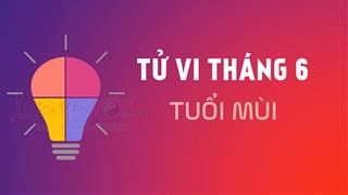 Tử vi tháng 6/2021 tuổi Mùi âm lịch: Vận trình bình ổn, cần tìm động lực