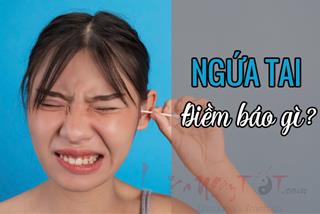 Ngứa tai điềm báo gì? Ngứa tai trái, ngứa tai phải có khác nhau?