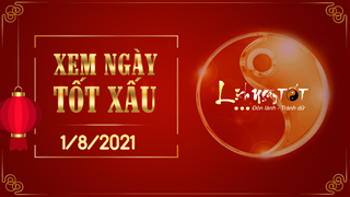 Xem ngày tốt xấu 1/8/2021 - Âm lịch hôm nay 23/6 năm Tân Sửu