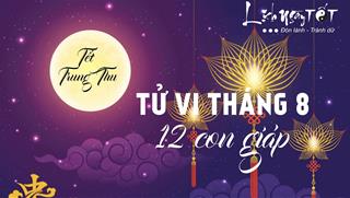Tử vi tháng 8/2021 của 12 con giáp Âm lịch: Ai hay sầu muộn, ai kiếm lợi bất chấp khó khăn