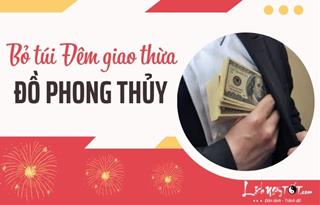 Cho thứ này vào túi đúng lúc sang canh Giao thừa Ất Tỵ, năm mới 2025 không GIÀU thì SANG, không thăng quan cũng phát tài