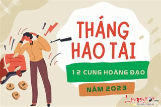 Cảnh báo tháng hao tài năm 2023 của 12 cung hoàng đạo: Cẩn thận kẻo trắng tay!