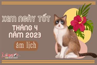 Xem ngày tốt xấu tháng 4 năm 2023 giúp đại sự thành công ngoài dự kiến