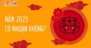 Năm 2023 có nhuận không? Tháng nào là tháng nhuận? Sinh con vào năm nhuận tốt hay xấu?