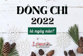 Ngày Đông Chí 2022 là ngày nào? Nên làm gì để may mắn ngập tràn những ngày cuối năm lạnh giá?