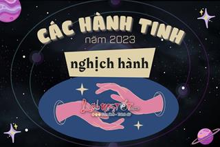 Tất tần tật những điều bạn cần biết về các hành tinh NGHỊCH HÀNH năm 2023: Bữa tiệc chiêm tinh nào điên rồ nhất?