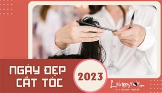 Ngày đẹp cắt tóc năm 2023: Xem lịch cắt tóc đầy đủ 12 tháng trong năm 2023