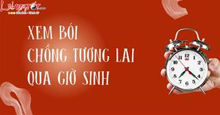 Xem bói giờ sinh nữ: Chồng tương lại của bạn là ai? Hôn nhân ra sao? Biết ngay trong 3 giây!