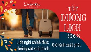 Tết Dương lịch 2023: Được nghỉ 3 ngày chính thức, xuất hành hướng nào, giờ nào thì may mắn ngập tràn?