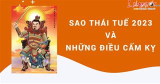 Sao Thái Tuế năm 2023 ở đâu? Những điều cấm kỵ và cách hóa giải phạm Thái Tuế trong phong thủy