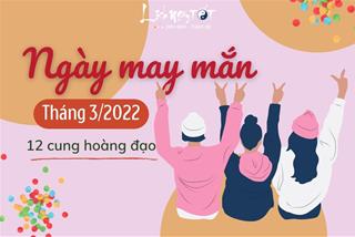 Xem ngày may mắn tháng 3/2022 của 12 chòm sao: Cơ hội nằm trong tay, vận khí khởi phát từ đây!