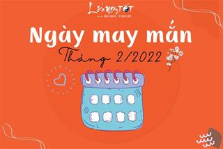 Chào tháng 2/2022, xem ngay ngày may mắn hỷ sự liên miên, làm gì cũng hanh thông của 12 chòm sao
