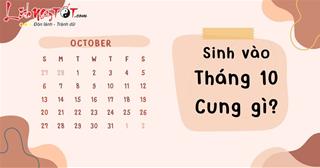 Tháng 10 cung gì? Mệnh gì? Tính cách, tình yêu, sự nghiệp trọn đời