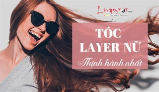 Chị em rỉ tai nhau 25 kiểu tóc layer nữ siêu chảnh, đang là xu hướng tóc hot nhất hiện nay