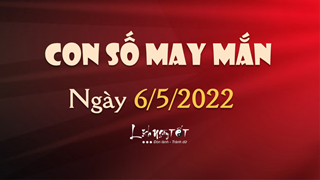 Con số may mắn hôm nay 6/5/2022 theo tuổi của bạn: Tìm số may mắn giúp bạn dễ PHÁT TÀI NHANH