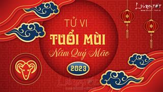 Tử vi tuổi Mùi 2023: Cơ hội đổi đời cho những ai chủ động nắm bắt!