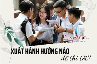 Đầu xuôi đuôi lọt, xem ngay hướng tốt xuất hành trong kỳ thi giúp sĩ tử gặt hái thành tích vẻ vang năm 2022