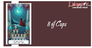 Lá bài 8 of Cups là gì? Ai chưa buông được gặp lá này cũng phải buông!