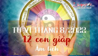 Tử vi tháng 8/2022 của 12 con giáp âm lịch: Luận giải chi tiết vận trình