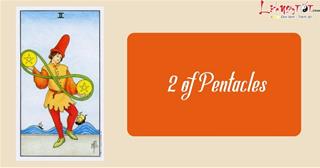 Lá bài 2 of Pentacles và ý nghĩa đầy đủ đi kèm của nó