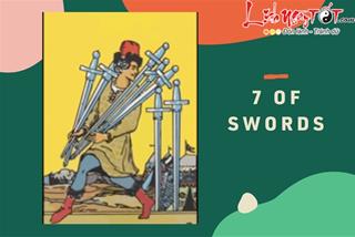 Lá bài 7 of Swords là gì? Ý nghĩa lá bài 7 of Swords trong Tarot