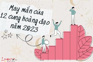 Bật mí những may mắn nâng bước thành công cho 12 cung hoàng đạo năm 2023