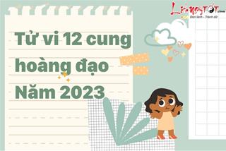 Tử vi 12 cung hoàng đạo năm 2023: Chìa khóa khai mở cuộc sống năm mới của bạn là gì?
