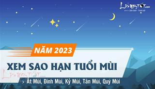 Sao hạn tuổi Mùi năm 2023: Chi tiết các tuổi Ất Mùi, Đinh Mùi, Kỷ Mùi, Tân Mùi và Quý Mùi