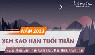 Sao hạn tuổi Thân năm 2023: Sao chiếu mệnh tuổi Giáp Thân, Bính Thân, Canh Thân, Mậu Thân, Nhâm Thân