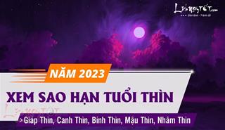 Sao hạn tuổi Thìn năm 2023: Đầy đủ các tuổi Giáp Thìn, Canh Thìn, Bính Thìn, Mậu Thìn và Nhâm Thìn
