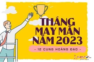 Năm 2023, tháng nào 12 cung hoàng đạo may mắn nhất, làm gì cũng thành công