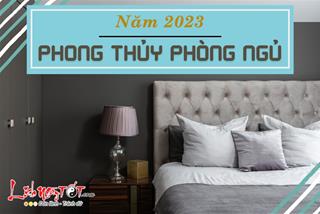 PHONG THỦY PHÒNG NGỦ năm 2023 giúp gia chủ phát tài phát lộc, hôn nhân viên mãn bền vững