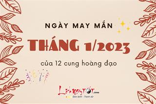 Ngày may mắn tháng 1/2023 của 12 chòm sao: Khởi đầu năm mới suôn sẻ để cả năm thuận buồm xuôi gió