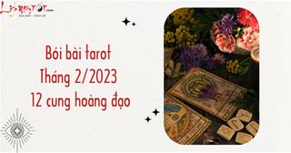 Bói bài Tarot tháng 2/2023 cho 12 cung hoàng đạo: Valentine của bạn ra sao?