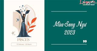 Mùa Song Ngư 2023: Đây là cơ hội để vũ trụ giúp 12 cung hoàng đạo chữa lành!