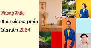 Phong thủy: Màu sắc MAY mắn nhất của năm 2024 cho mọi nhà thịnh vượng