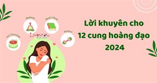 Lời khuyên cho 12 chòm sao 2024 để có một năm thành công vang dội!
