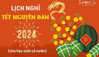 Lịch nghỉ Tết Nguyên Đán Giáp Thìn 2024 cho học sinh cả nước