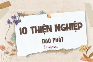 10 thiện nghiệp Phật Thích Ca dạy, học theo để hưởng phúc báo