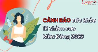 Cảnh báo về vấn đề sức khỏe 12 chòm sao sẽ gặp vào mùa Đông