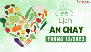 Lịch ăn chay tháng 12/2023: Nuôi dưỡng lòng từ bi hỷ xả!