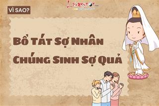 Tại sao lại: Bồ Tát sợ nhân chúng sinh sợ quả? Nhân là gì mà đáng sợ đến vậy?